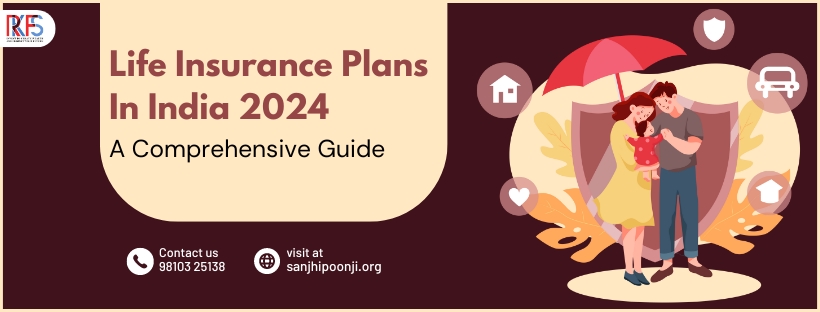 Life Insurance Plans in India 2024